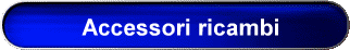Accessori ricambi